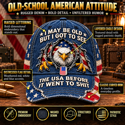 🦅 'I May Be Old But I Got To See The USA Before It Went To Shit' Vintage Eagle Washed Baseball Cap 🇺🇸